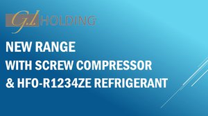 NEW RANGE WITH SCREW COMPRESSOR & HFO-R1234ZE REFRIGERANT